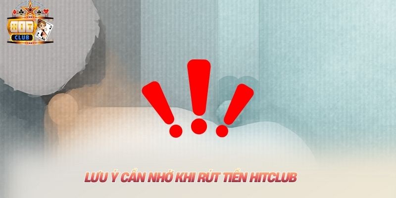 Rút Tiền Hitclub An Toàn Nhất Chỉ Trong 2 Phút Cho Mọi Người Lưu ý cần nhớ khi rút tiền Hitclub