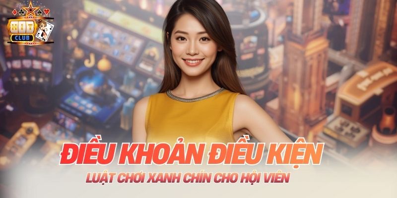 Điều Khoản Điều Kiện: Luật Chơi Xanh Chín Cho Hội Viên