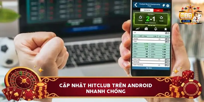 Cập Nhật Hitclub Trên Android Nhanh Chóng Cập Nhật Hitclub Trên Android Nhanh Chóng