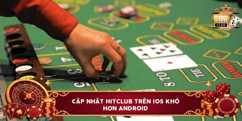 Cập Nhật Hitclub Trên iOS Khó Hơn Android Cập Nhật Hitclub Trên iOS Khó Hơn Android
