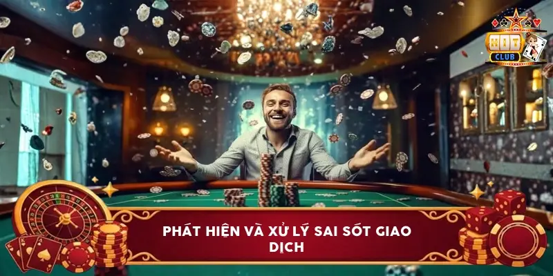 Phát Hiện Và Xử Lý Sai Sót Giao Dịch Phát Hiện Và Xử Lý Sai Sót Giao Dịch