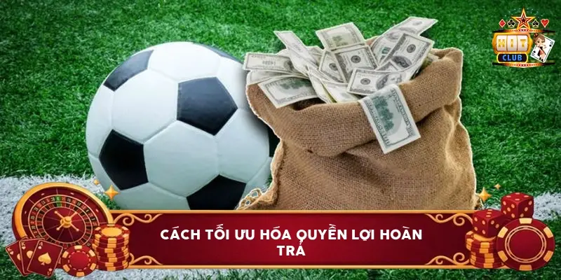 Cách Tối Ưu Hóa Quyền Lợi Hoàn Trả Cách Tối Ưu Hóa Quyền Lợi Hoàn Trả