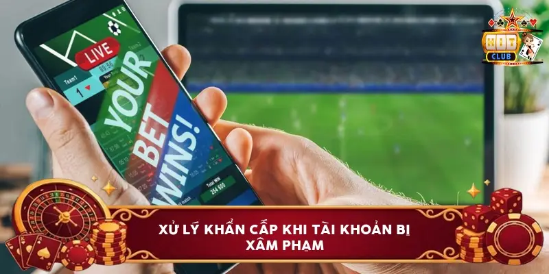 Xử Lý Khẩn Cấp Khi Tài Khoản Bị Xâm Phạm Xử Lý Khẩn Cấp Khi Tài Khoản Bị Xâm Phạm