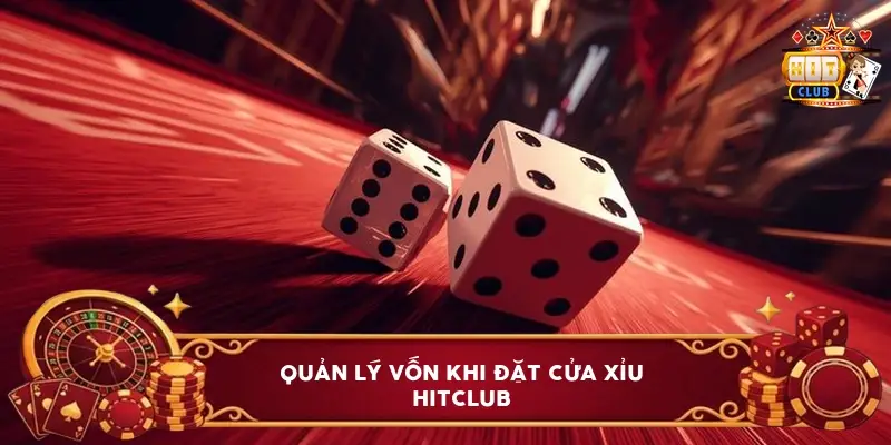Quản Lý Vốn Khi Đặt Cửa Xỉu Hitclub Quản Lý Vốn Khi Đặt Cửa Xỉu Hitclub