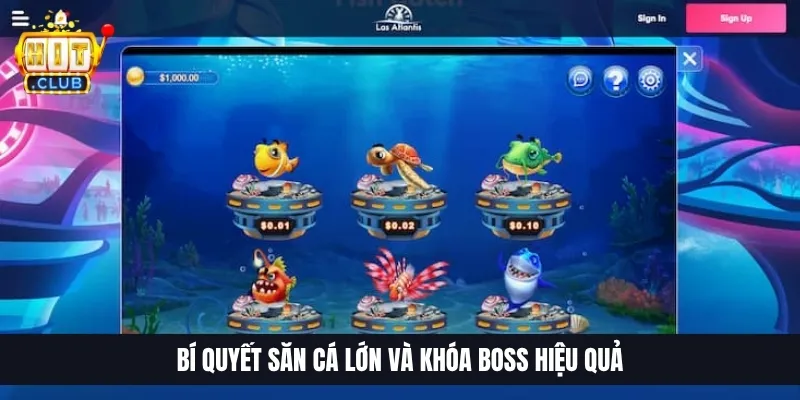 Bí Quyết Canh Cá Lớn Hitclub | Gom Đạn Chuẩn, Săn Boss Khủng Bí quyết săn cá lớn và khóa boss hiệu quả